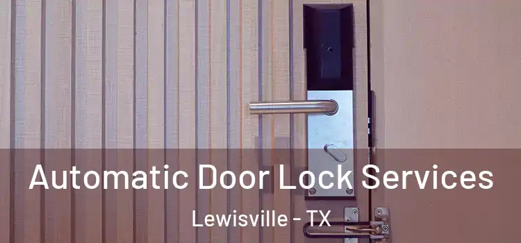 Automatic Door Lock Services Lewisville - TX