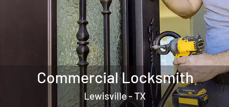 Commercial Locksmith Lewisville - TX