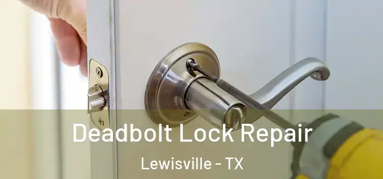 Deadbolt Lock Repair Lewisville - TX