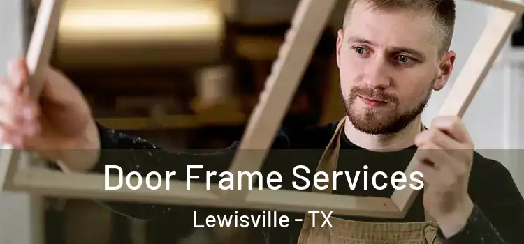 Door Frame Services Lewisville - TX