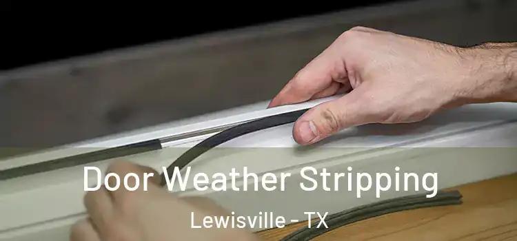 Door Weather Stripping Lewisville - TX