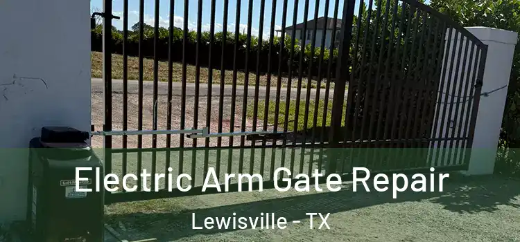 Electric Arm Gate Repair Lewisville - TX