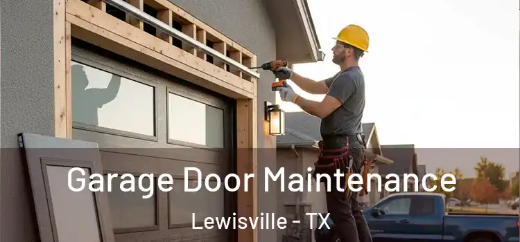 Garage Door Maintenance Lewisville - TX