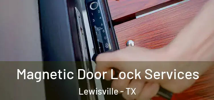 Magnetic Door Lock Services Lewisville - TX