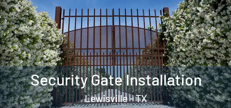 Security Gate Installation Lewisville - TX