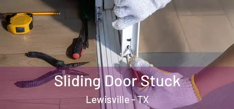 Sliding Door Stuck Lewisville - TX