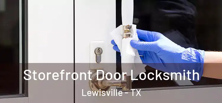 Storefront Door Locksmith Lewisville - TX